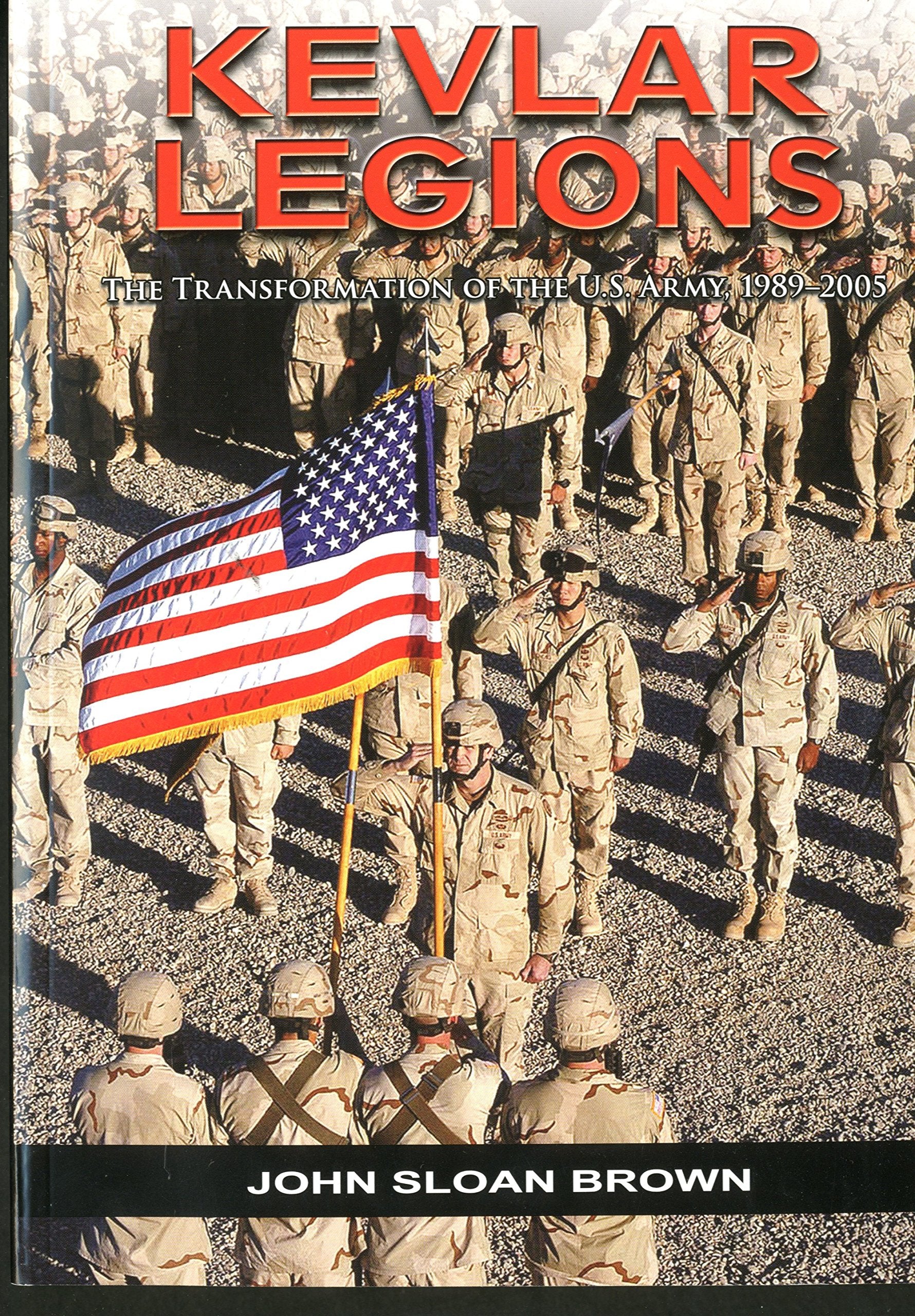 Kevlar Legions: The Transformations Of The United States Army 19892005,Used