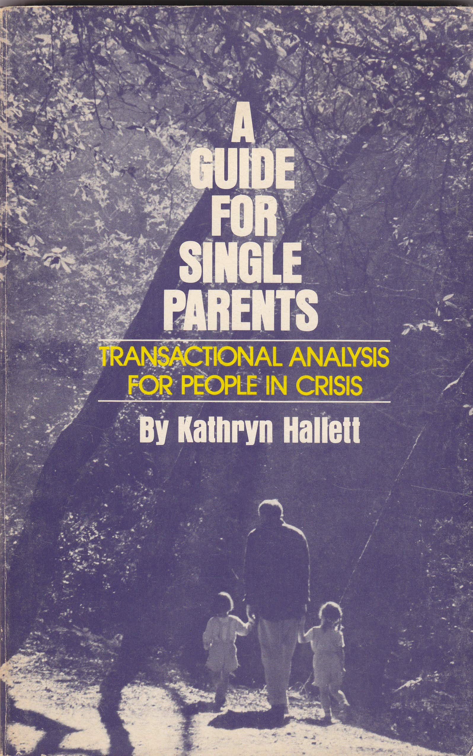 A Guide for Single Parents: Transactional Analysis for People in Crisis.,Used