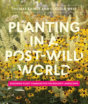 Planting in a PostWild World: Designing Plant Communities for Resilient Landscapes,New