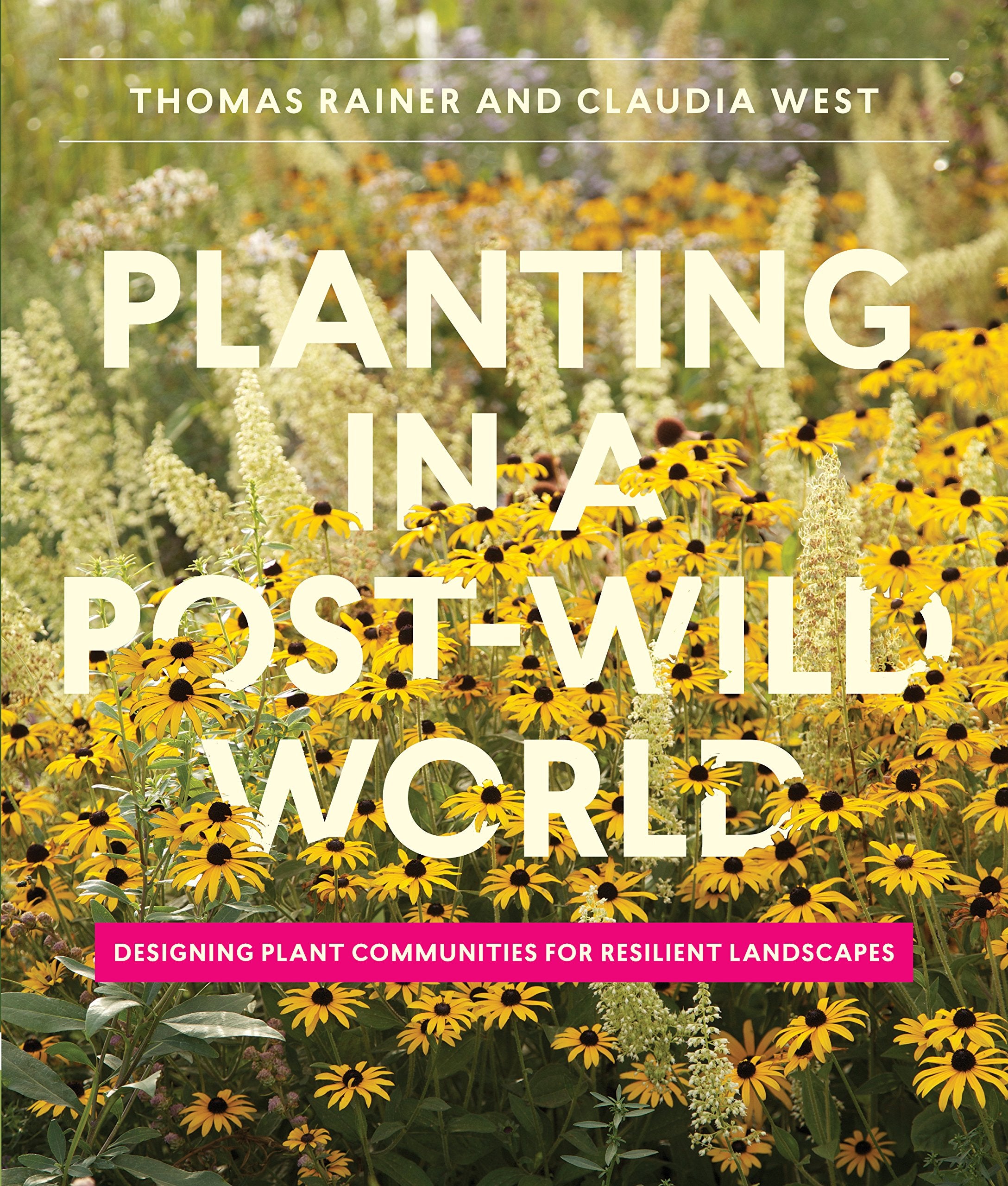 Planting in a PostWild World: Designing Plant Communities for Resilient Landscapes,Used
