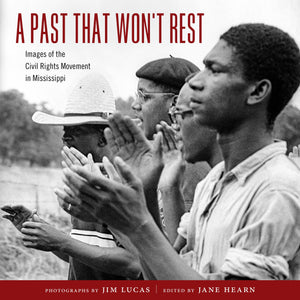 A Past That Won'T Rest: Images Of The Civil Rights Movement In Mississippi,Used