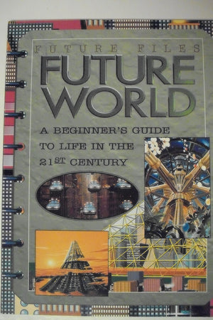 Future World: A Beginner's Guide to Life on Earth in the 21th Century (Future Files),Used