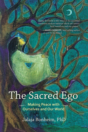 The Sacred Ego: Making Peace With Ourselves And Our World (Sacred Activism)