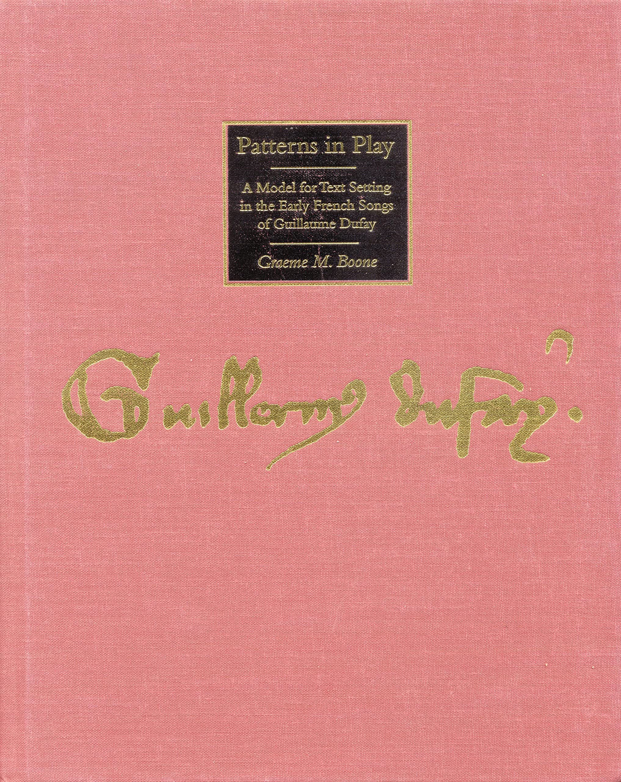 Patterns In Play: A Model For Text Setting In The Early French Songs Of Guillaume Dufay (American Musicological Society Monograp,Used