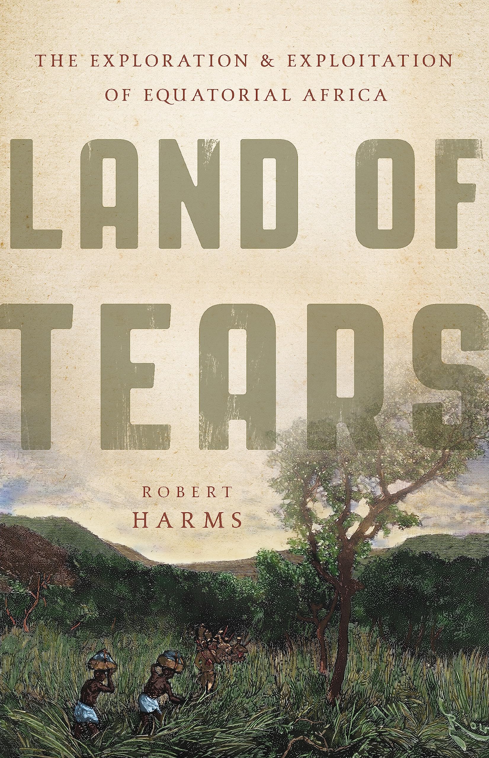 Land Of Tears: The Exploration And Exploitation Of Equatorial Africa,Used