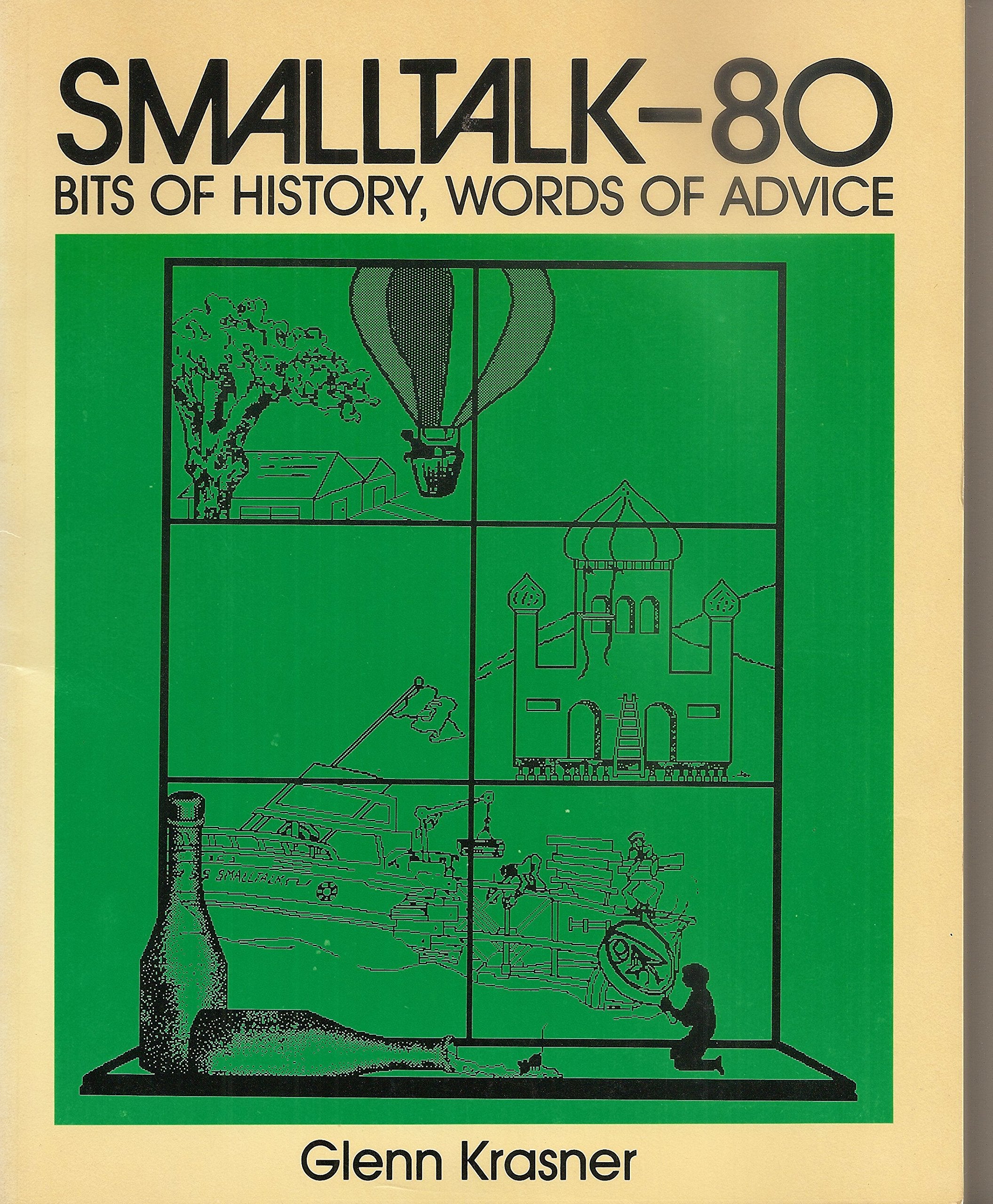 Smalltalk80: Bits Of History, Words Of Advice,New