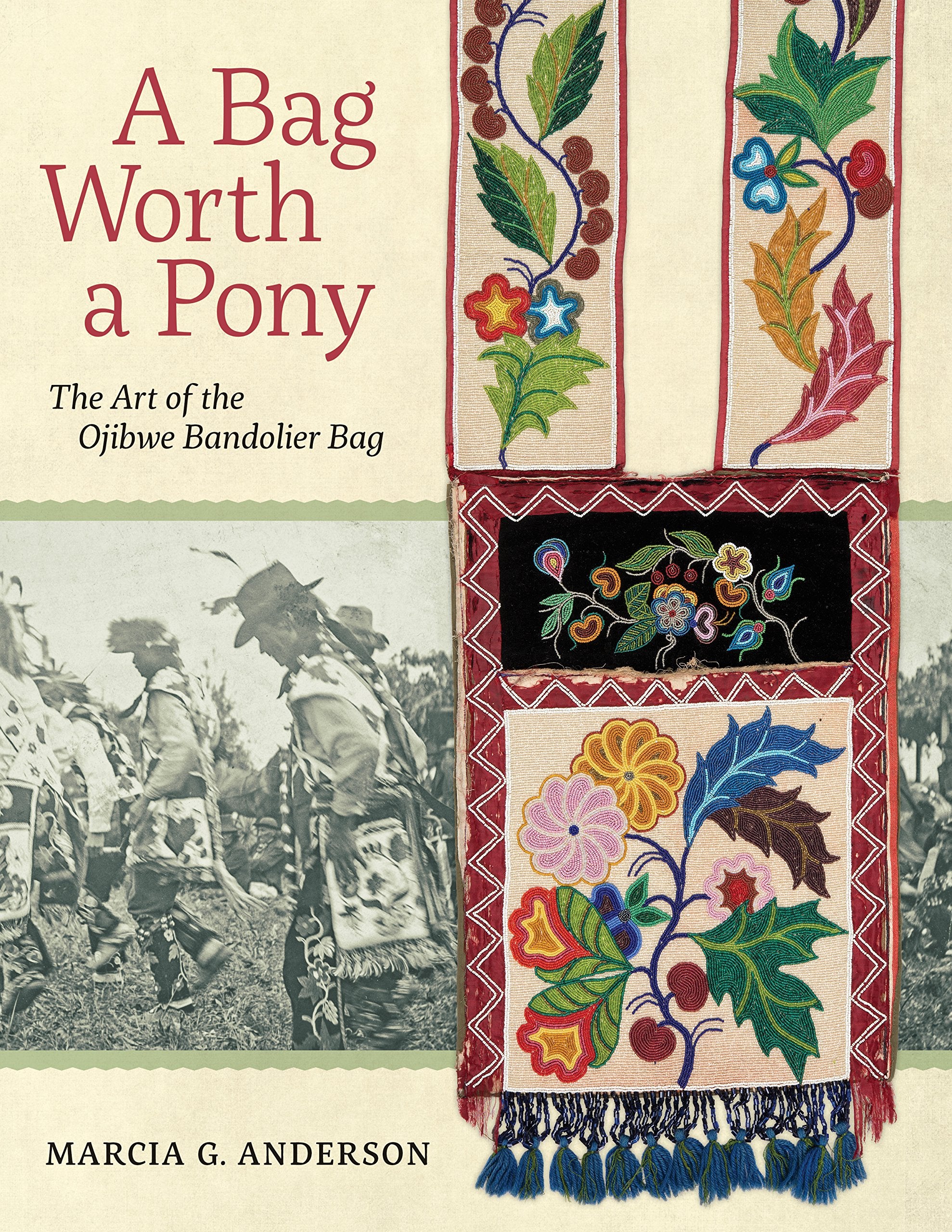 A Bag Worth a Pony: The Art of the Ojibwe Bandolier Bag,Used