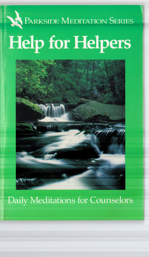 Help For Helpers: Daily Meditations For Counselors (Parkside Meditation Series),New