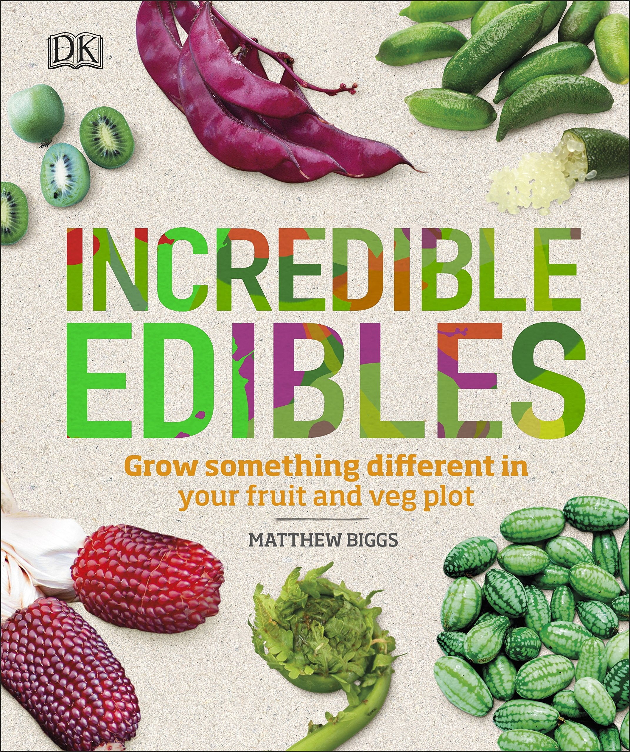 Incredible Edibles: Grow Something Different in Your Fruit and Veg Plot,Used