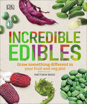 Incredible Edibles: Grow Something Different in Your Fruit and Veg Plot,Used