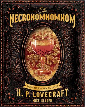 The Necronomnomnom: Recipes and Rites from the Lore of H. P. Lovecraft,New
