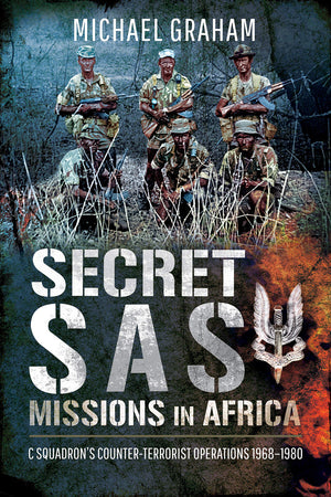 Secret SAS Missions in Africa: C Squadrons CounterTerrorist Operations 19681980,Used