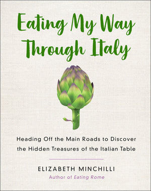 Eating My Way Through Italy: Heading Off the Main Roads to Discover the Hidden Treasures of the Italian Table,Used