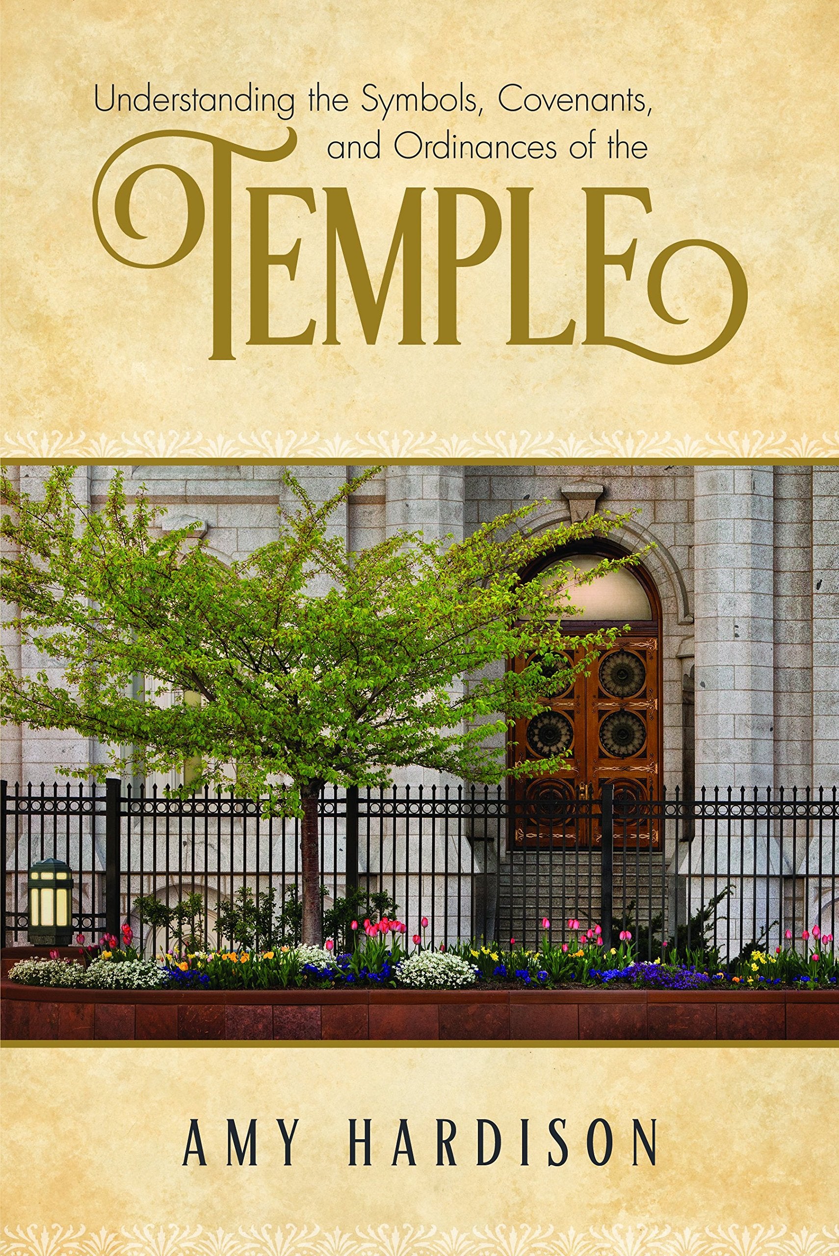 Understanding The Symbols, Covenants, And Ordinances Of The Temple