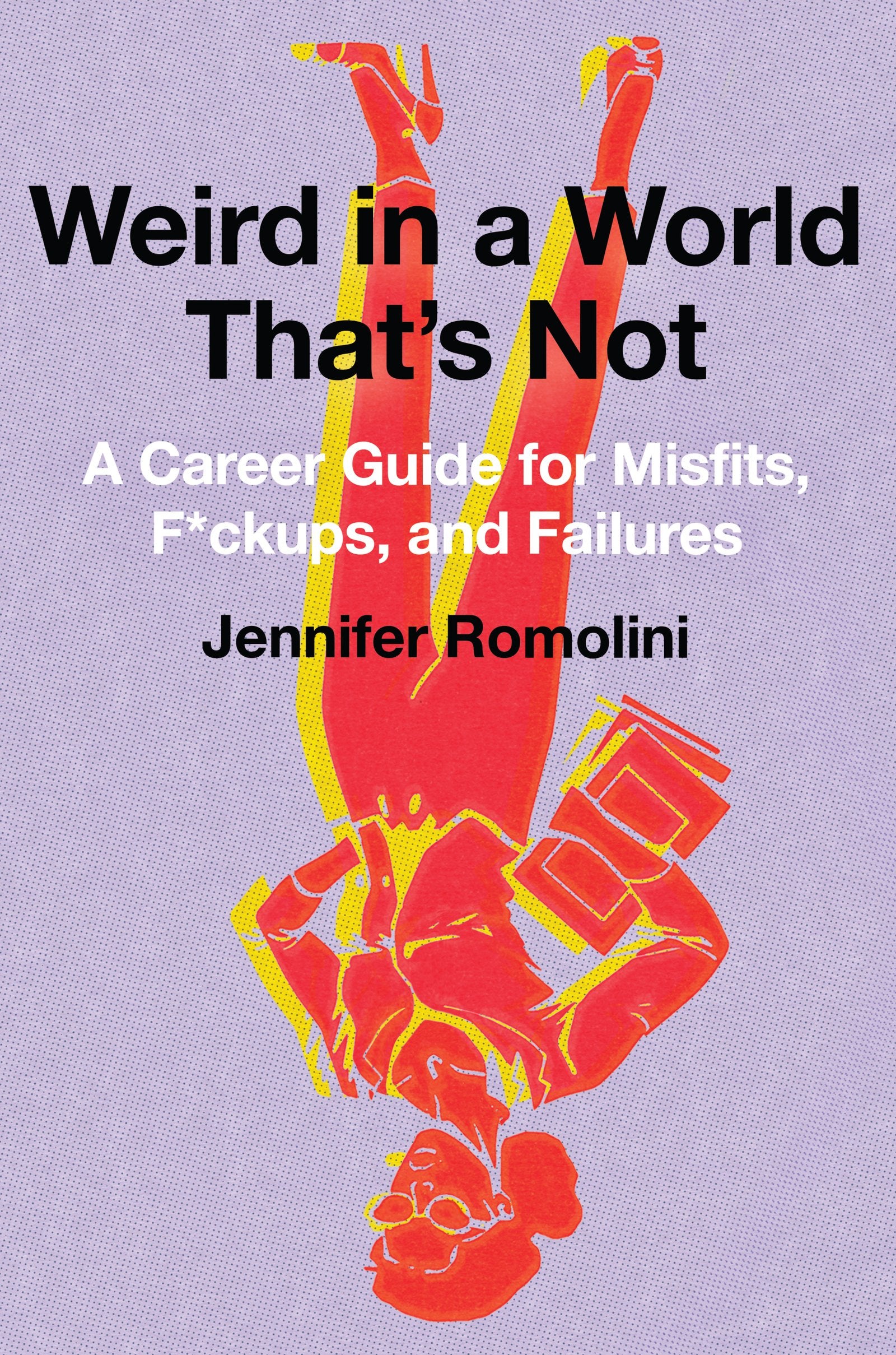 Weird in a World That's Not: A Career Guide for Misfits, F*ckups, and Failures,Used
