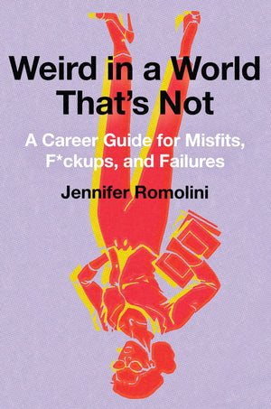 Weird in a World That's Not: A Career Guide for Misfits, F*ckups, and Failures,Used