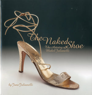 The Naked Shoe: The Artistry of Mabel Julianelli,Used