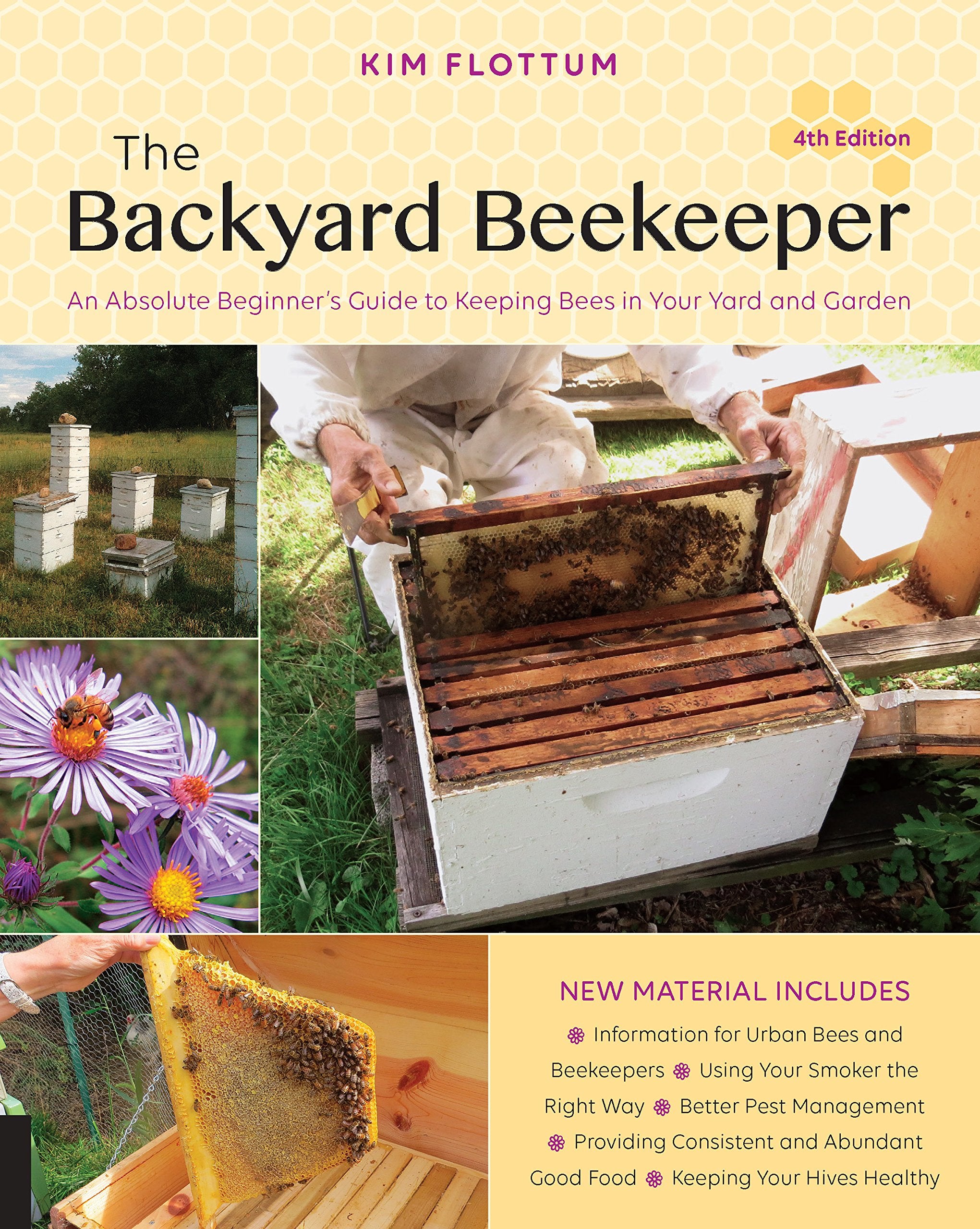 The Backyard Beekeeper, 4th Edition: An Absolute Beginners Guide to Keeping Bees in Your Yard and Garden