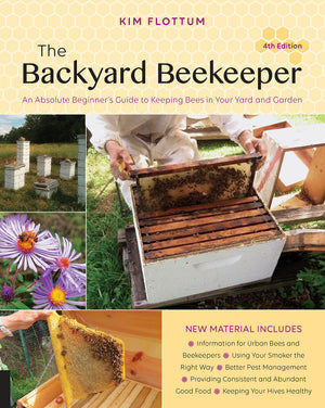 The Backyard Beekeeper, 4th Edition: An Absolute Beginners Guide to Keeping Bees in Your Yard and Garden