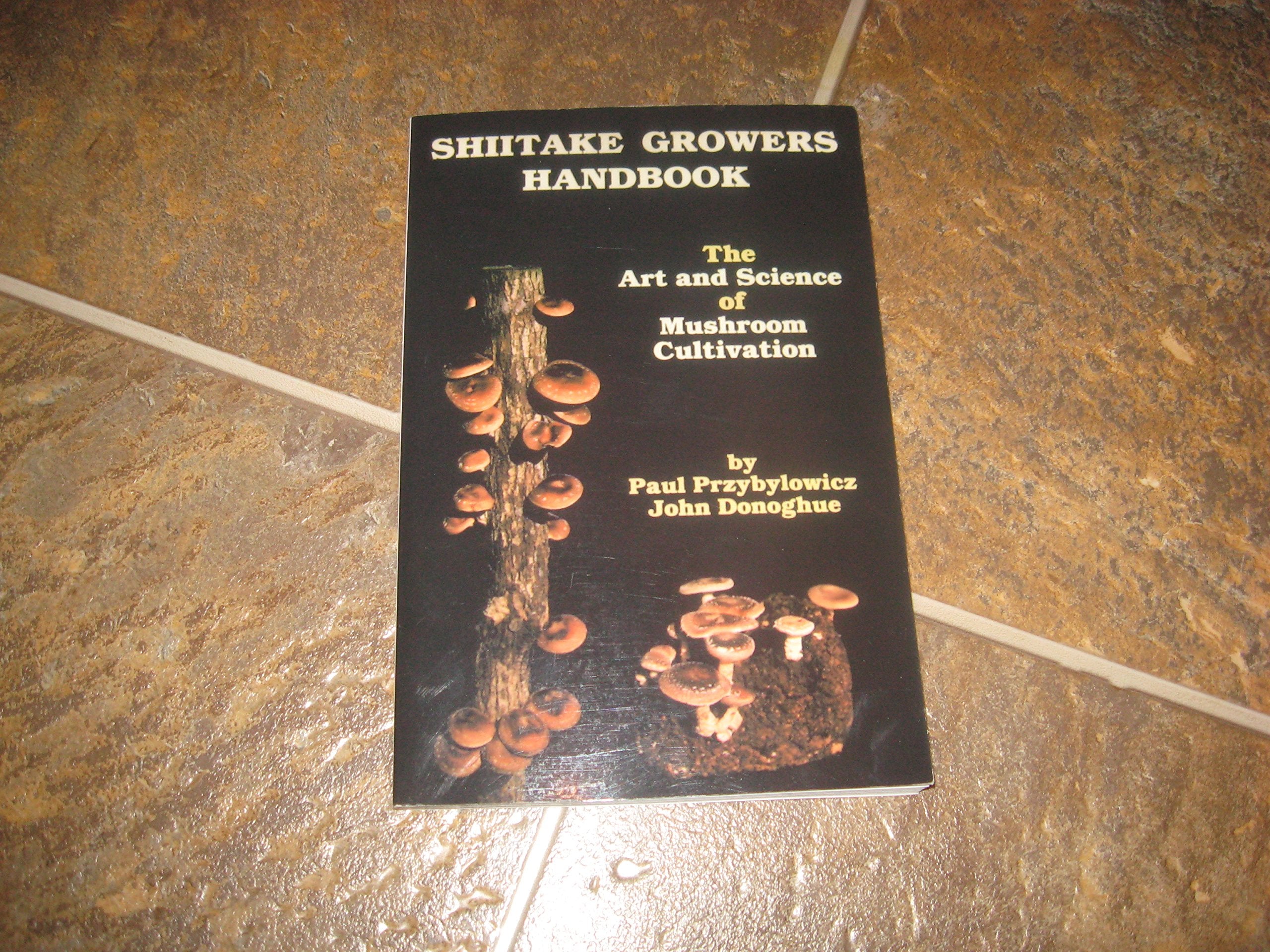 Shiitake Growers Handbook: The Art and Science of Mushroom Cultivation,New
