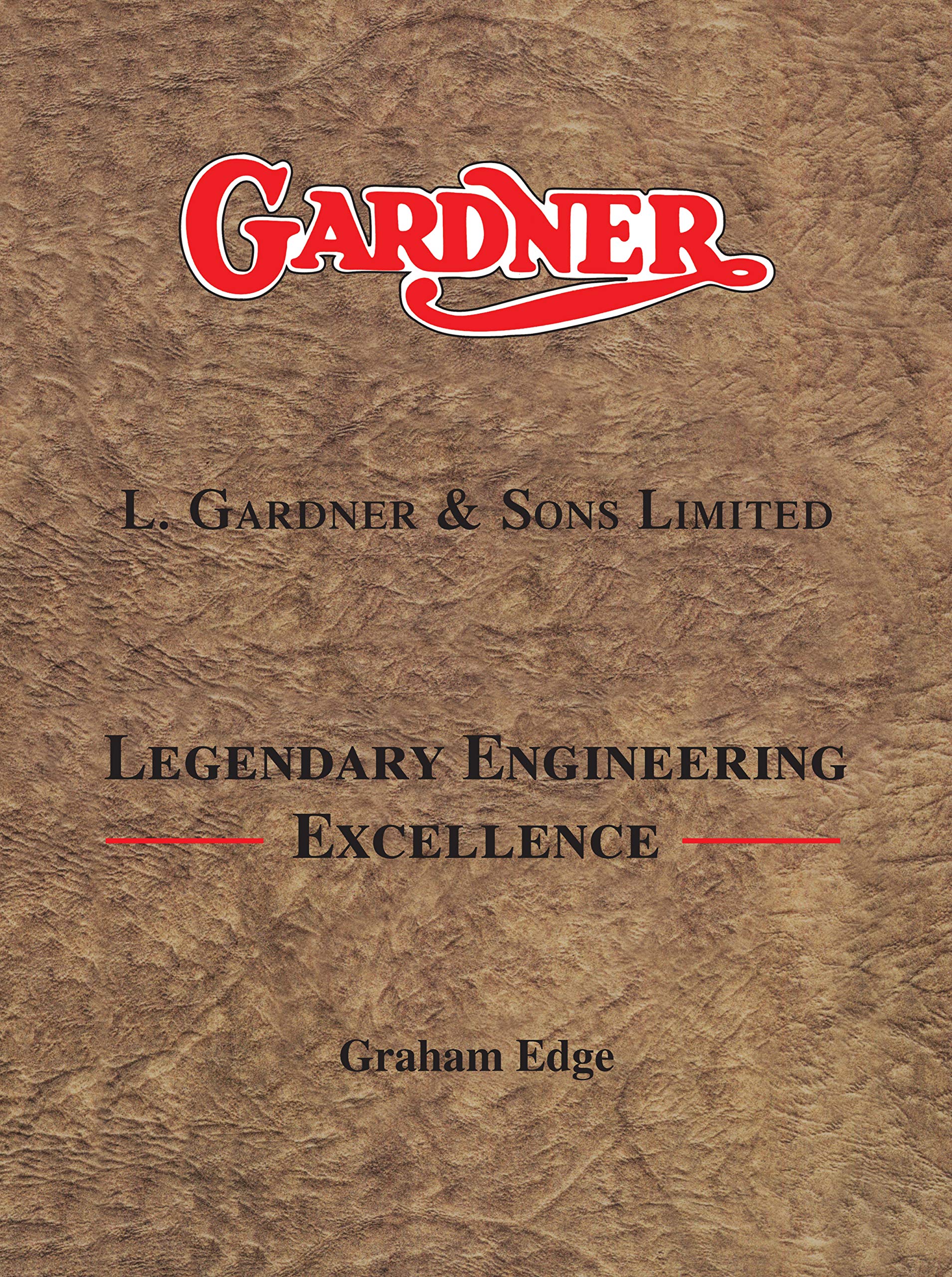 Gardner: L. Gardner And Sons Limited: Legendary Engineering Excellence (Old Pond Books)