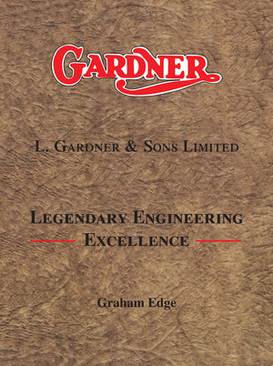 Gardner: L. Gardner And Sons Limited: Legendary Engineering Excellence (Old Pond Books)