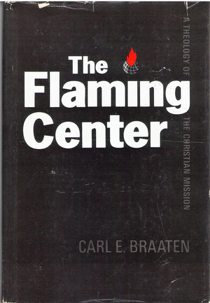 The flaming center: A theology of the Christian mission,Used