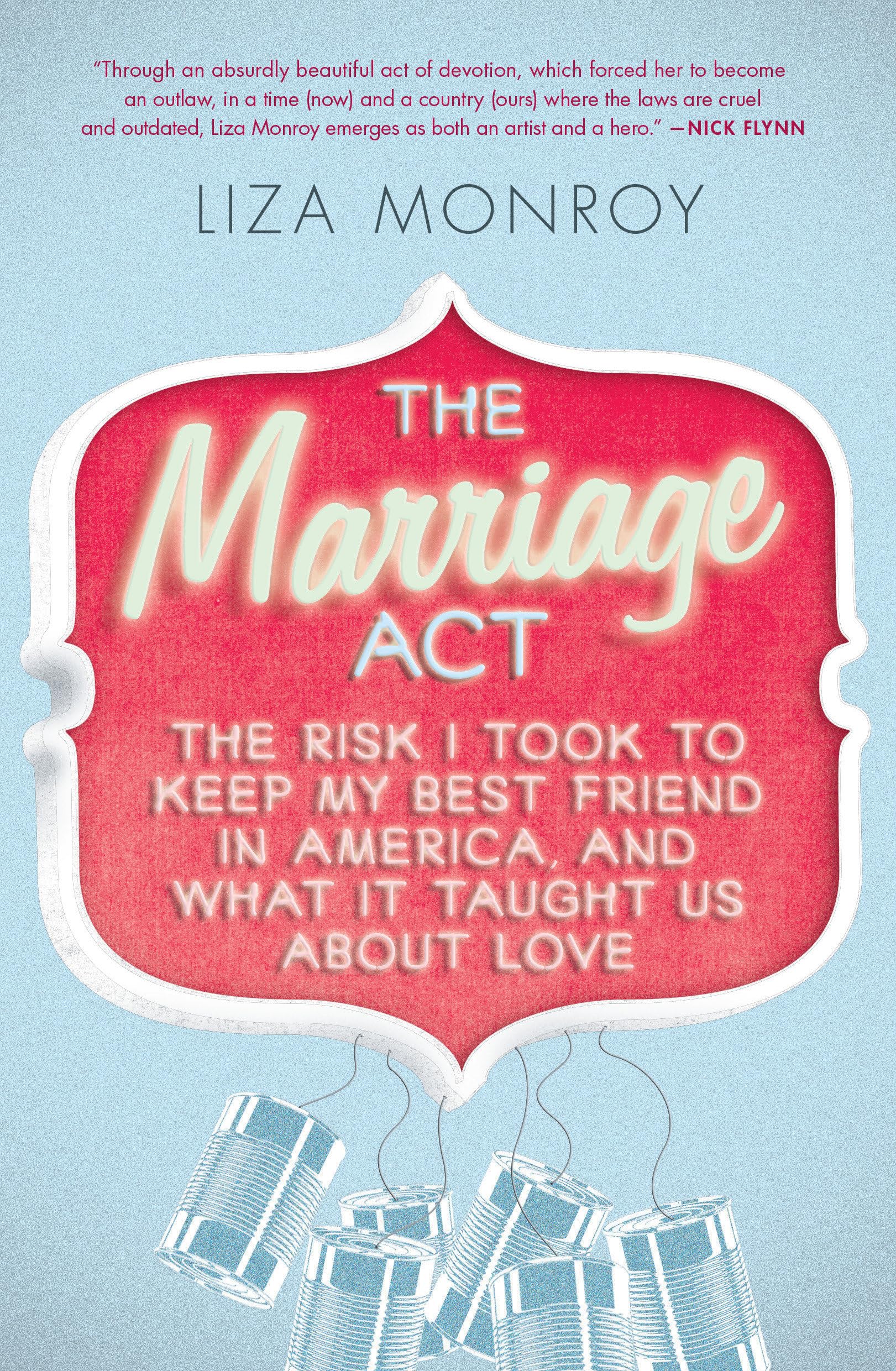 The Marriage Act: The Risk I Took to Keep My Best Friend in America, and What It Taught Us About Love,Used