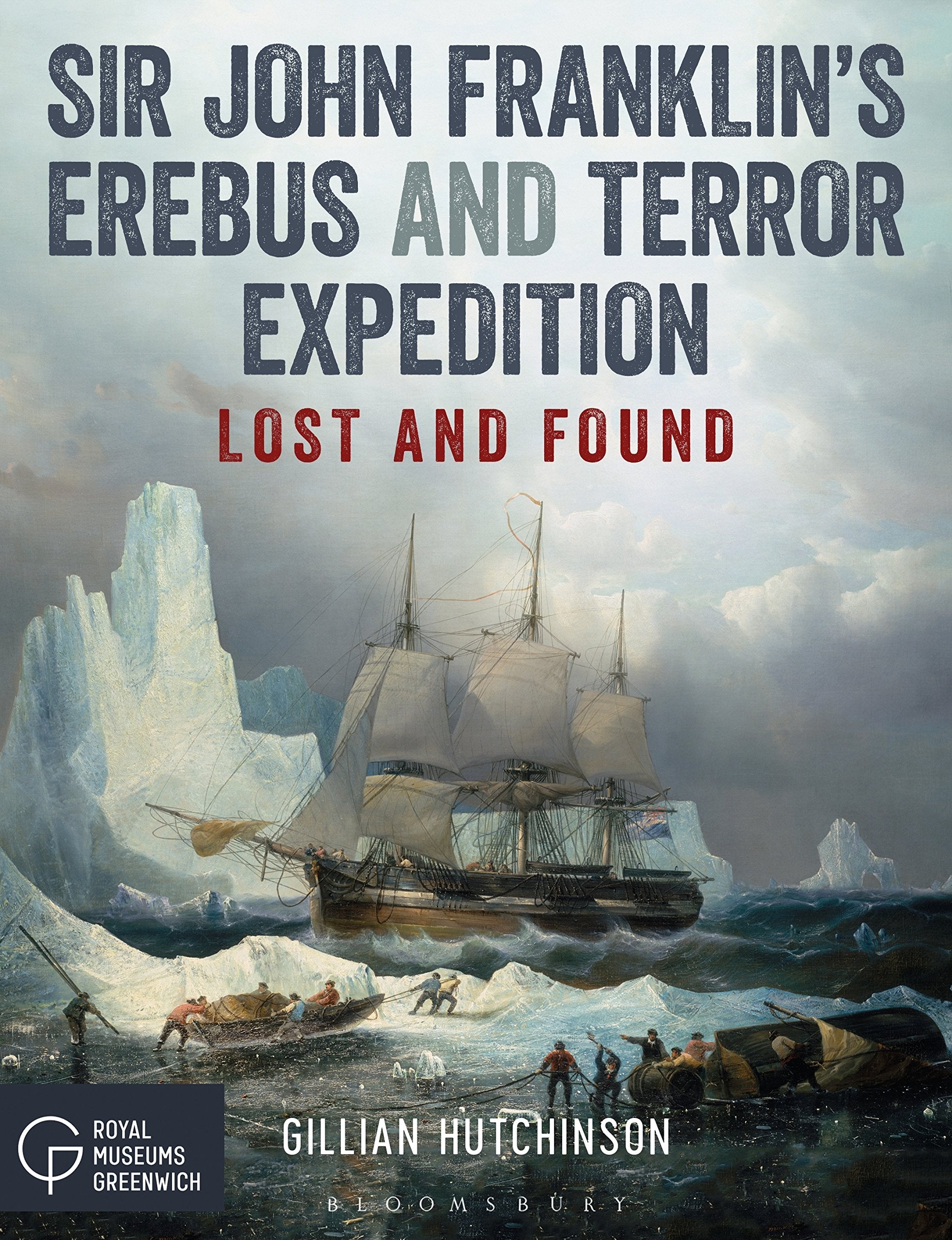 Sir John Franklin'S Erebus And Terror Expedition: Lost And Found