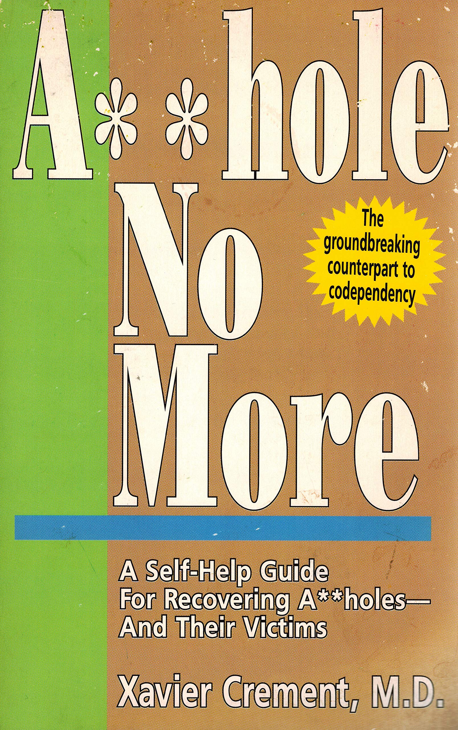 Asshole No More; The Original SelfHelp Guide for Recovering Assholes and Their Victims,Used