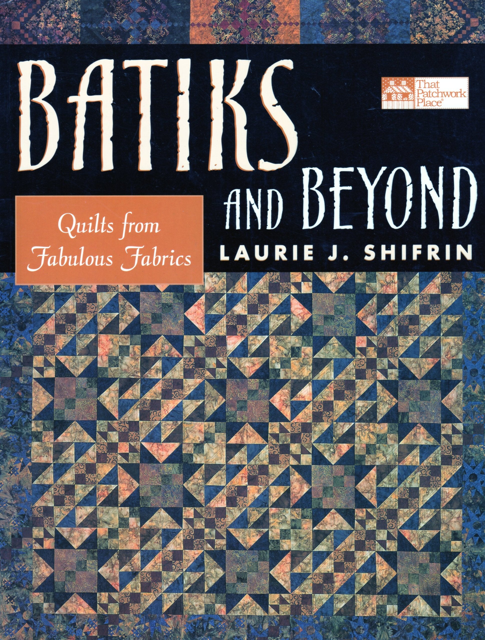 Batiks and Beyond: 22 Quilts from Fabulous Fabrics,New