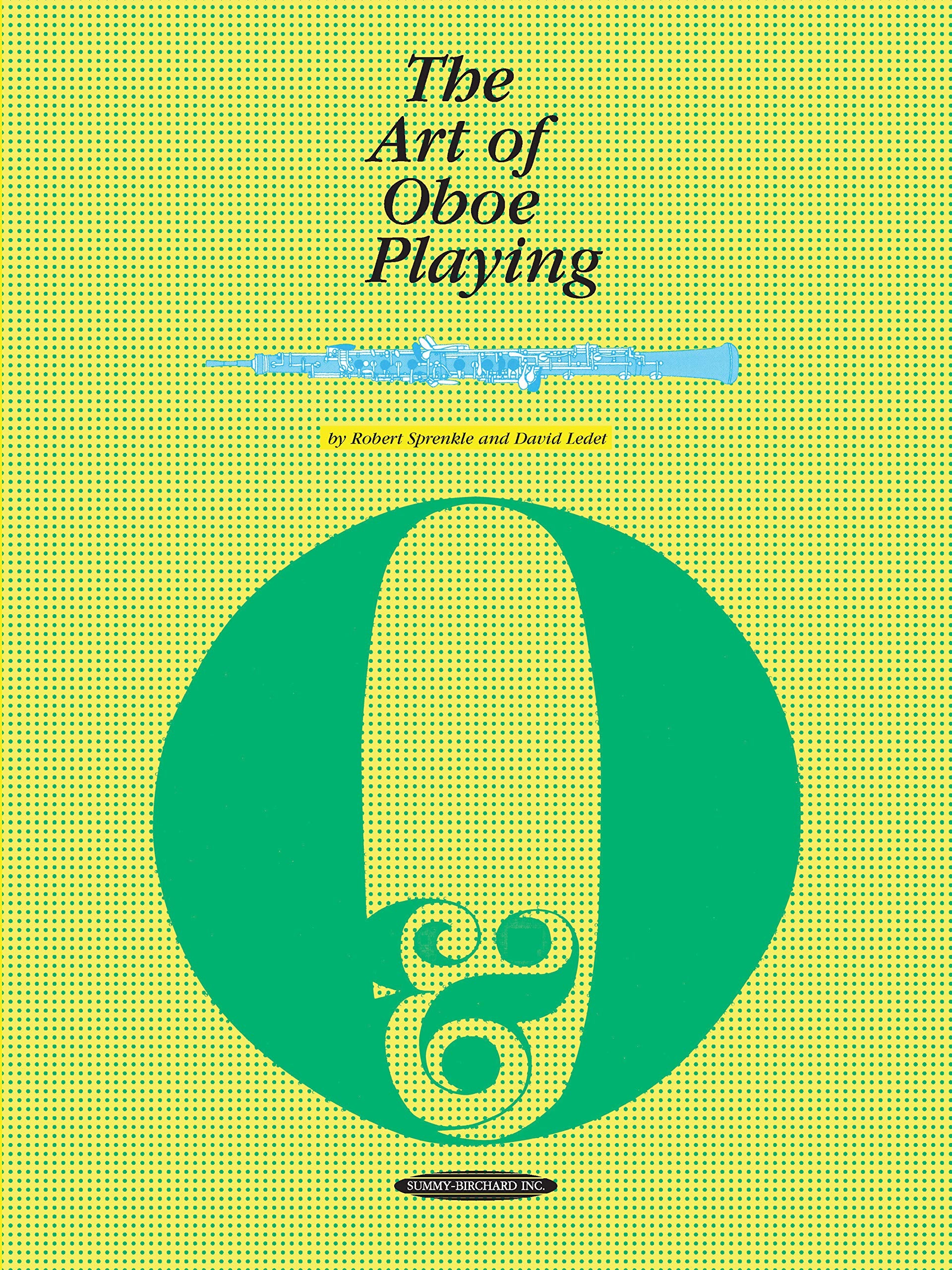 The Art Of Oboe Playing: Including Problems And Techniques Of Oboe Reedmaking-new