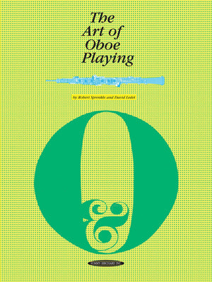 The Art Of Oboe Playing: Including Problems And Techniques Of Oboe Reedmaking-new