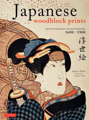 Japanese Woodblock Prints: Artists, Publishers and Masterworks: 1680  1900,New