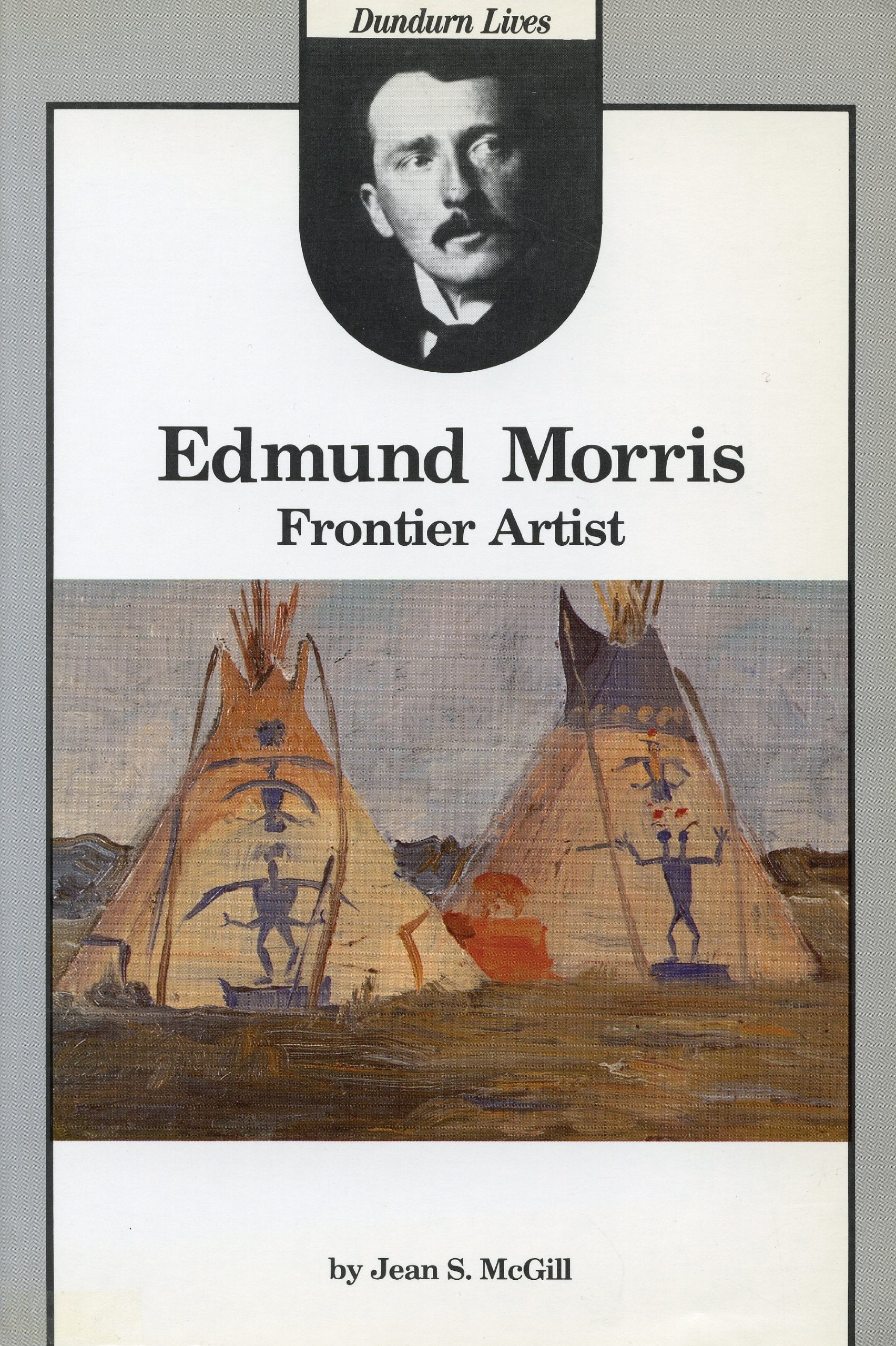 Edmund Morris: Frontier Artist (Dundurn Lives),Used