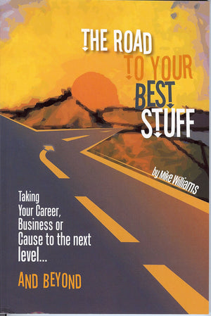 Road to Your Best Stuff: Taking Your Career, Business or Cause to the Next Level...and Beyond,Used