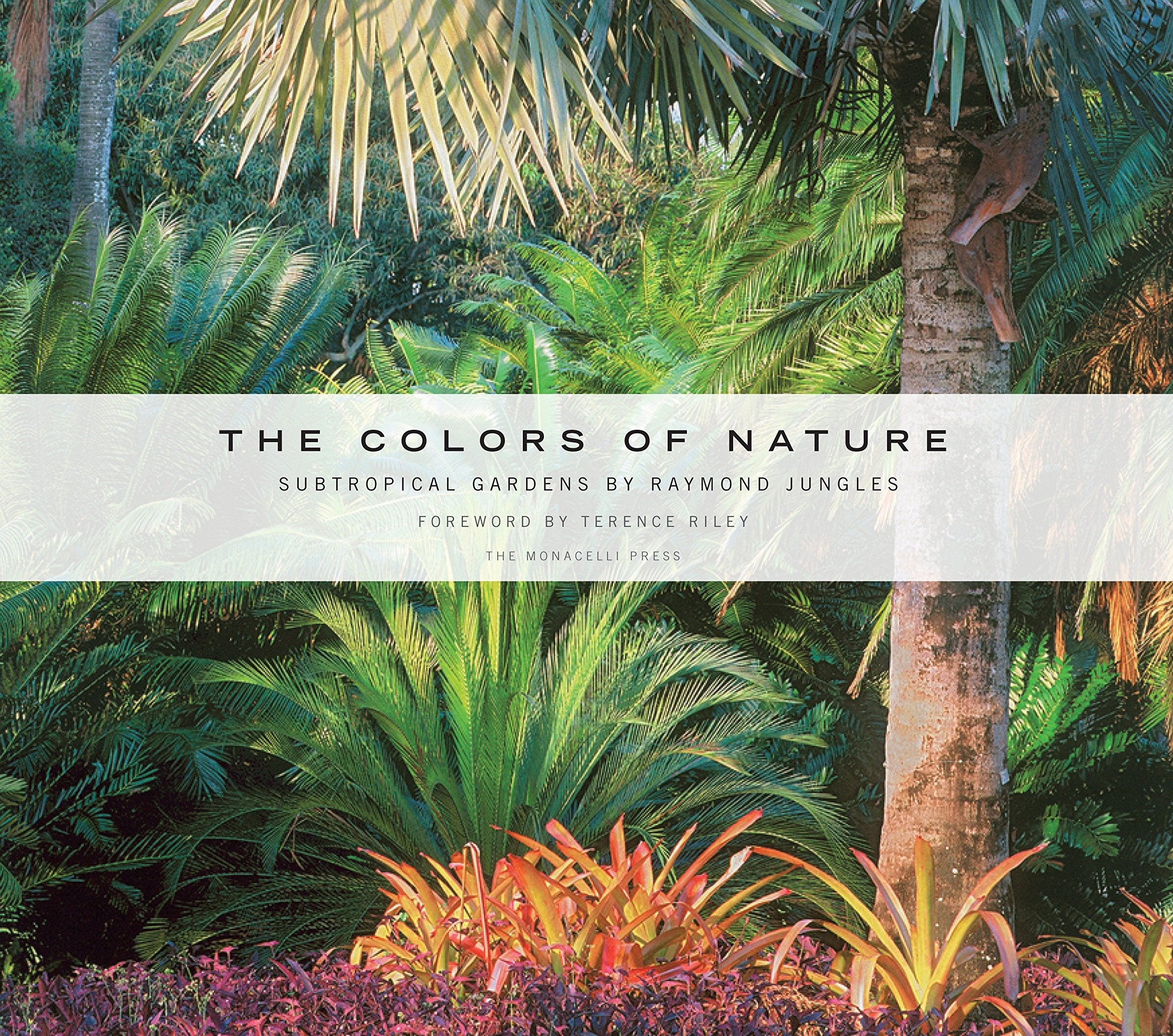 The Colors Of Nature: Subtropical Gardens By Raymond Jungles