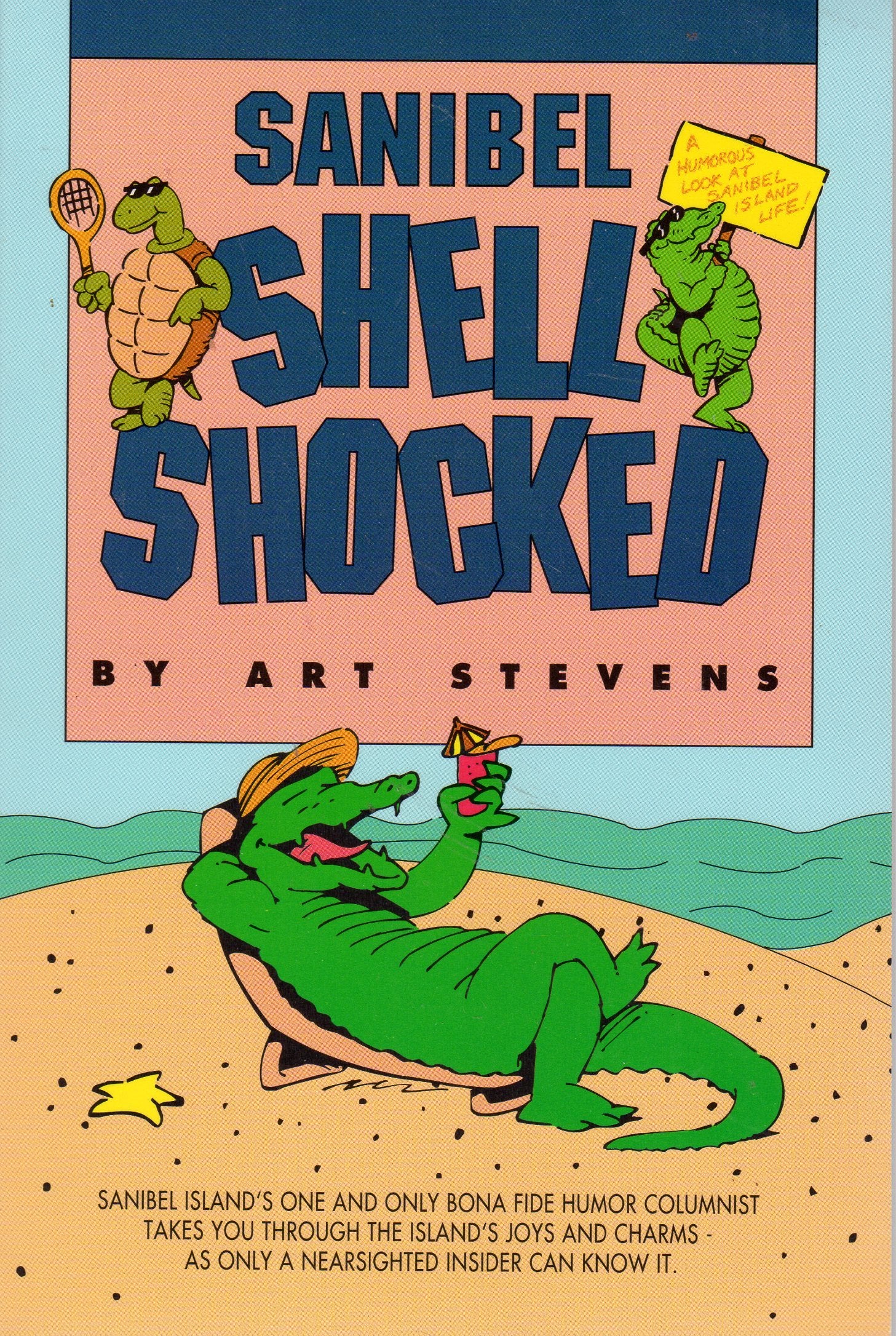 Sanibel shell shocked: Or nothing you ever wanted to know about Sanibel, or my, what a big mouth you have, alligator, or a nons,Used