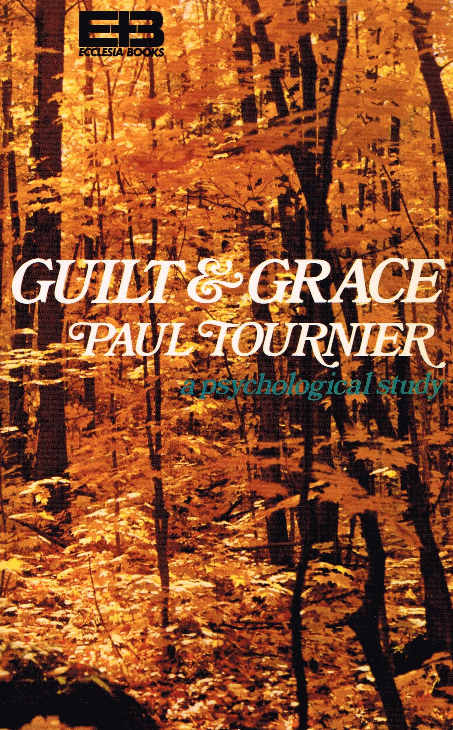 Guilt and grace: A psychological study (Ecclesia books),Used