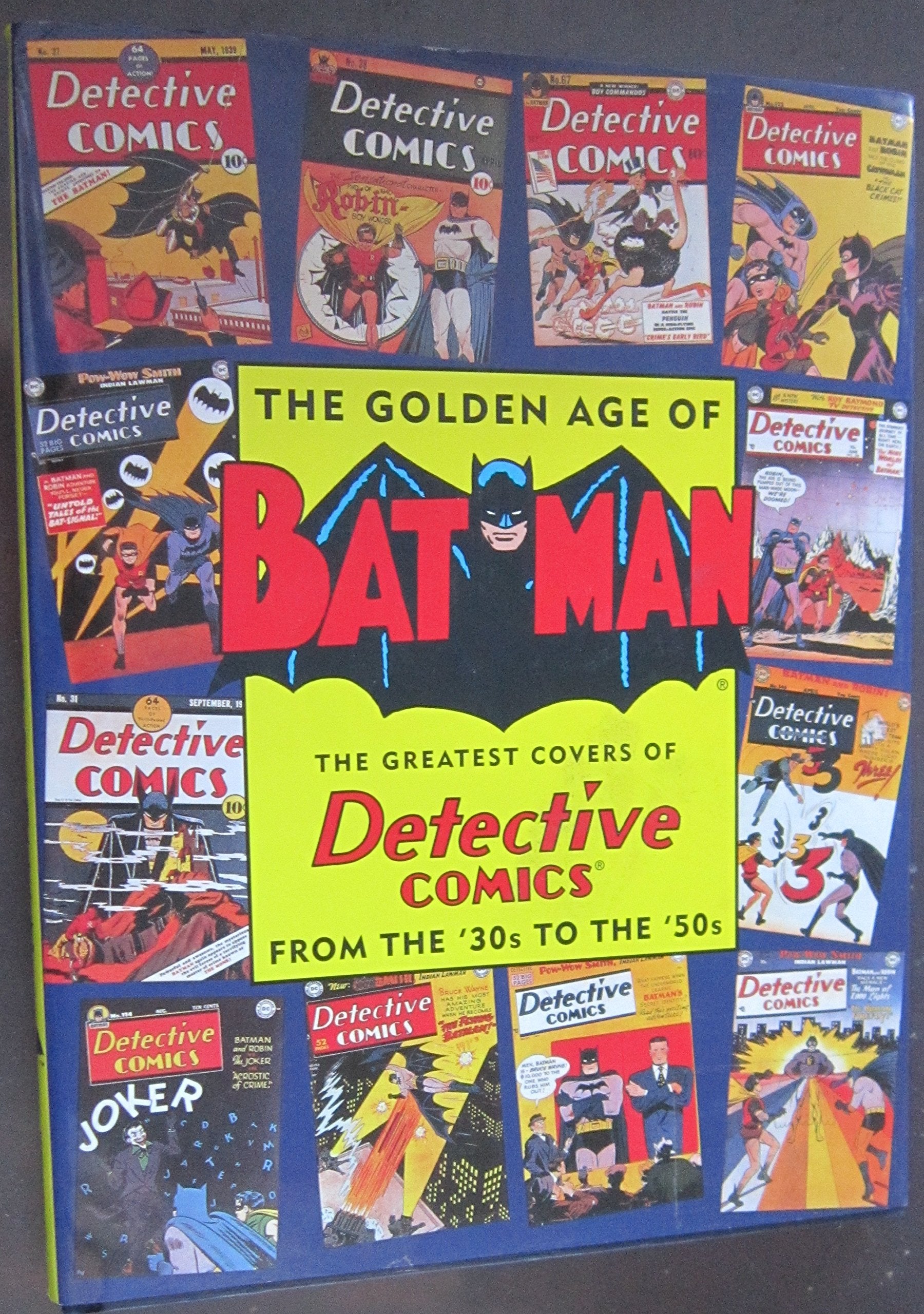 The Golden Age Of Batman: The Greatest Covers Of Detective Comics From The 30S To The 50S,Used