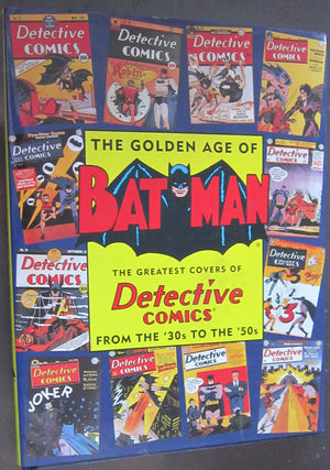 The Golden Age Of Batman: The Greatest Covers Of Detective Comics From The 30S To The 50S,Used