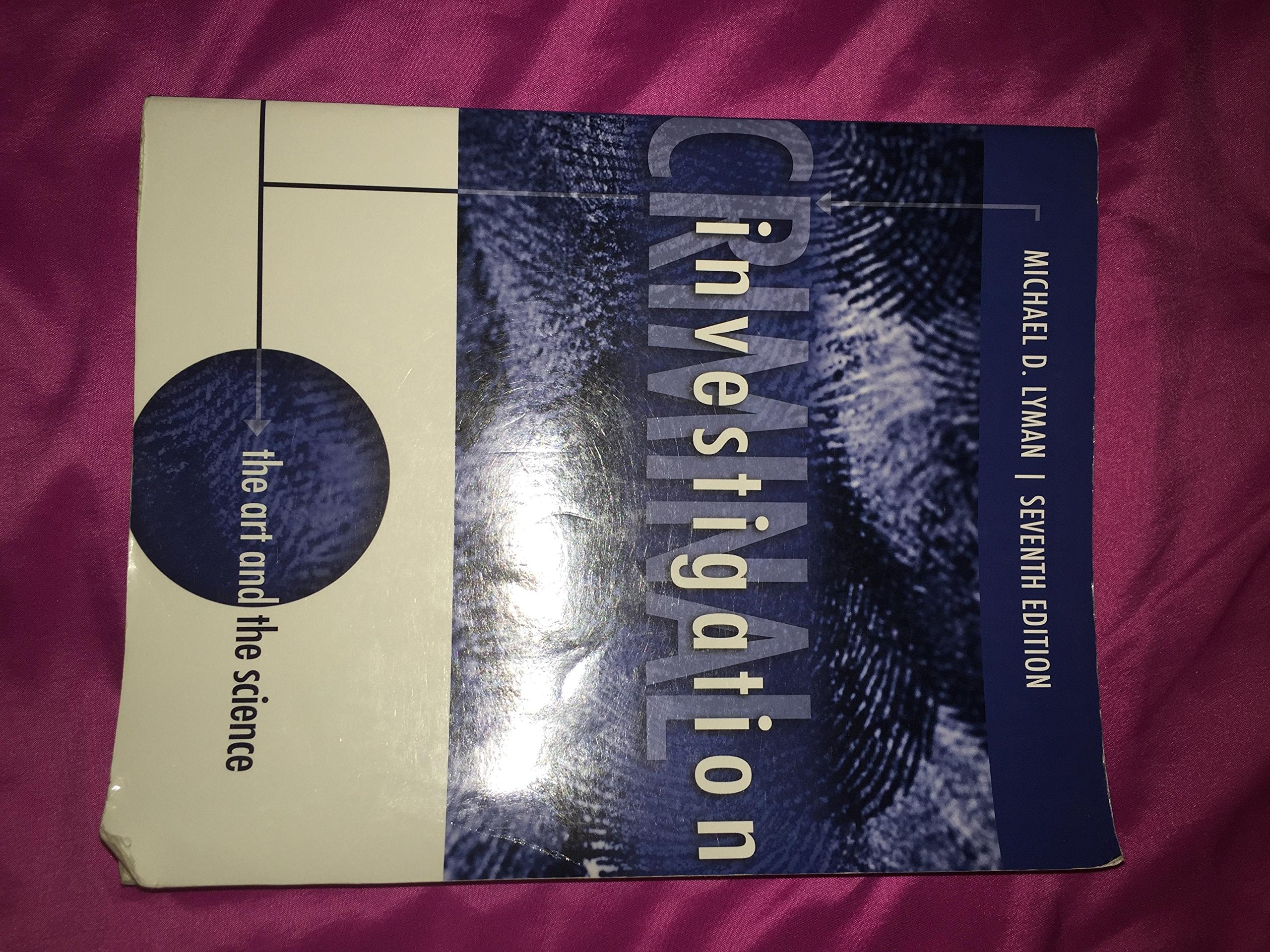 Criminal Investigation: The Art And The Science (7Th Edition)