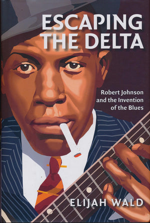Escaping The Delta: Robert Johnson And The Invention Of The Blues,Used