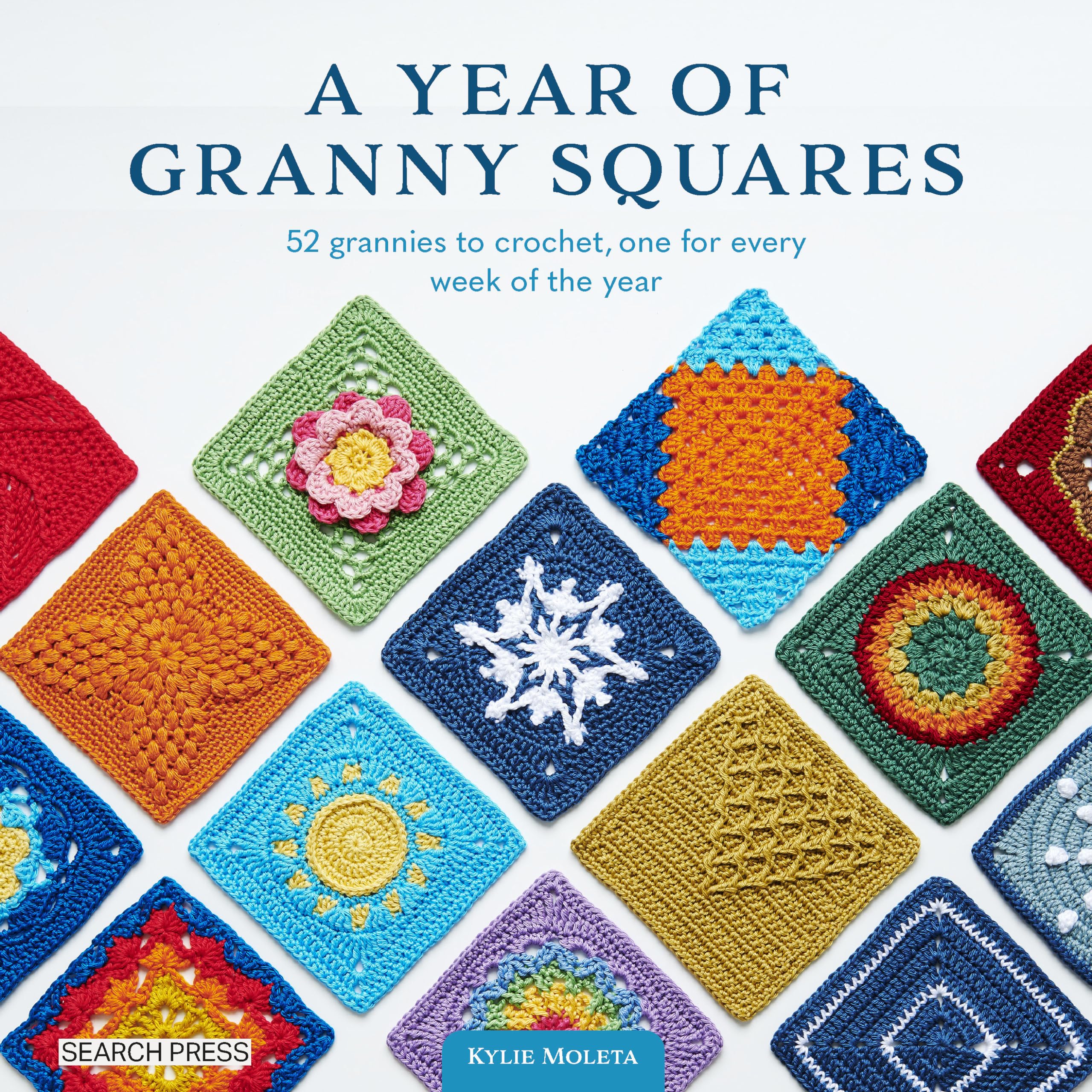 A Year Of Granny Squares: 52 Grannies To Crochet, One For Every Week Of The Year,Used