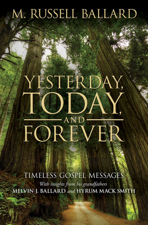 Yesterday, Today, and Forever: Timeless Gospel Messages from M. Russell Ballard,Used