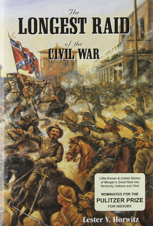 The Longest Raid of the Civil War: LittleKnown & Untold Stories of Morgan's Raid into Kentucky, Indiana & Ohio,Used