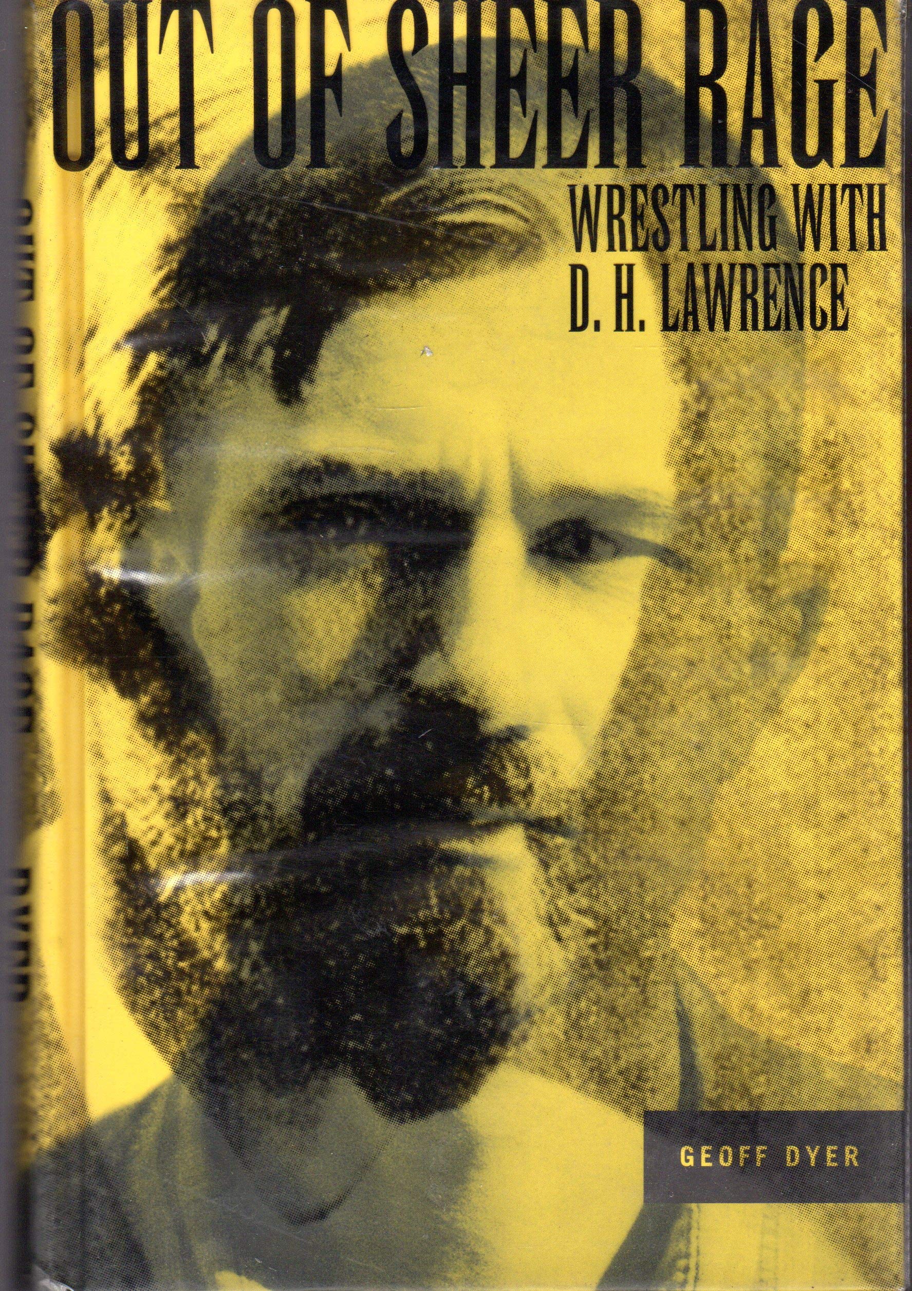Out Of Sheer Rage : Wrestling With D.H. Lawrence