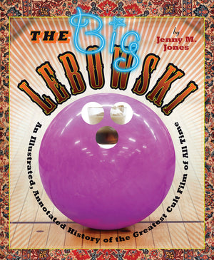 The Big Lebowski: An Illustrated, Annotated History Of The Greatest Cult Film Of All Time,Used