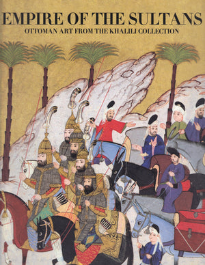 Empire of the Sultans: Ottoman Art from the Khalili Collection,Used
