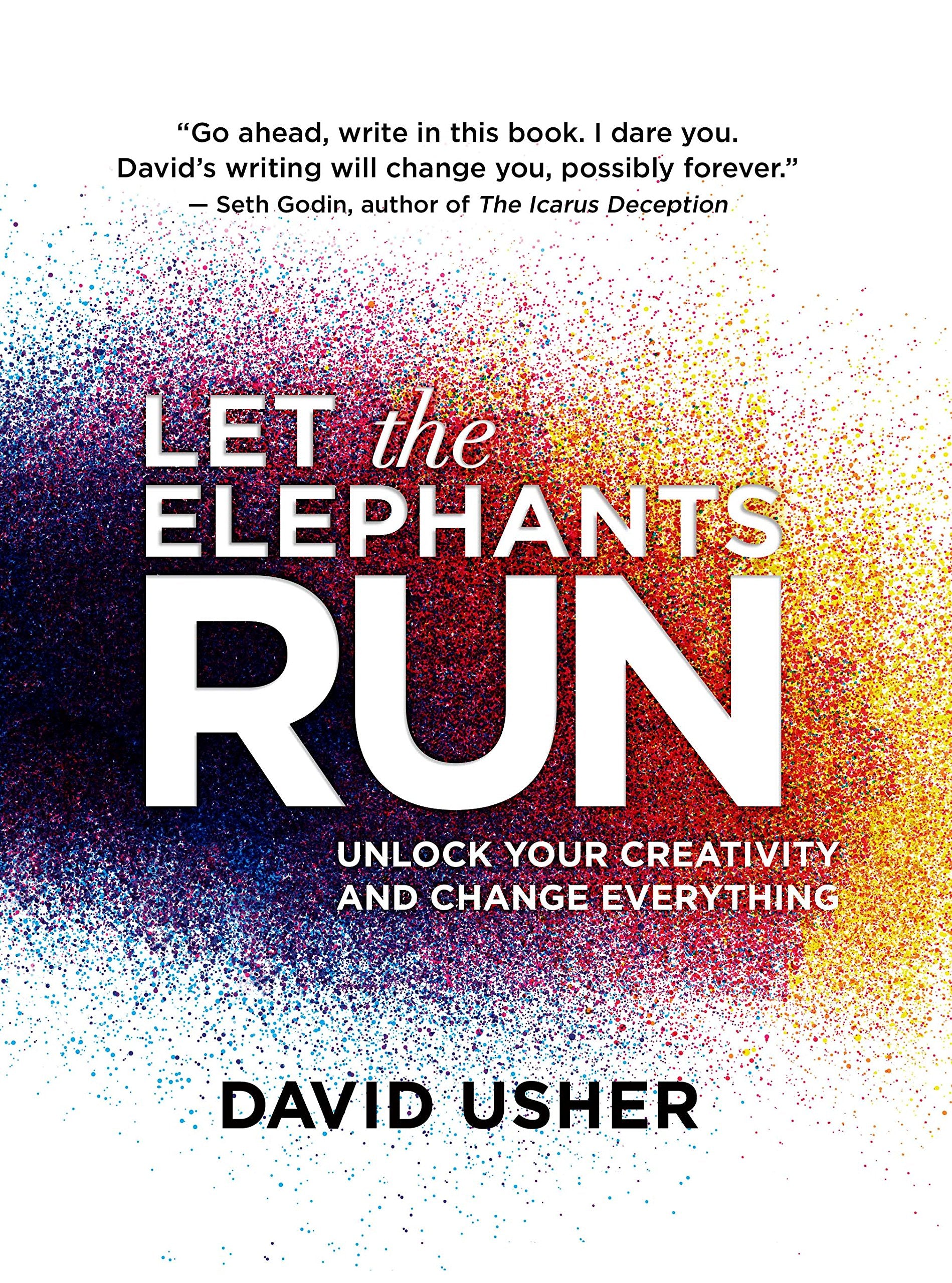 Let the Elephants Run: Unlock Your Creativity and Change Everything,Used